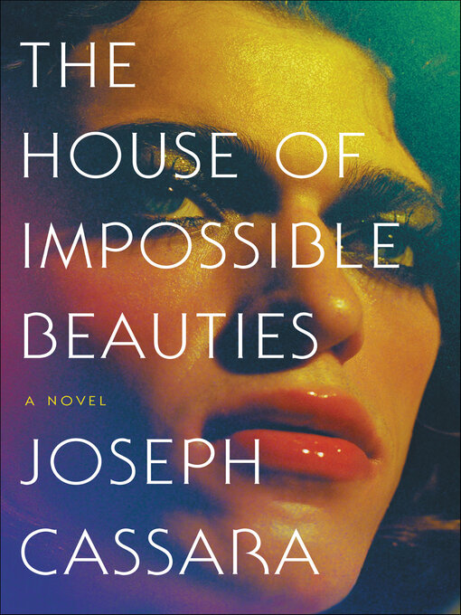 Title details for The House of Impossible Beauties by Joseph Cassara - Wait list